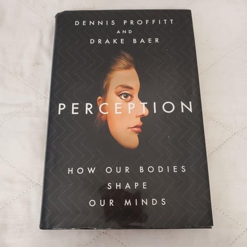 Perception: How Our Bodies Shape Our Minds By Dennis Proffitt & Drake Baer - Thumbnail 2