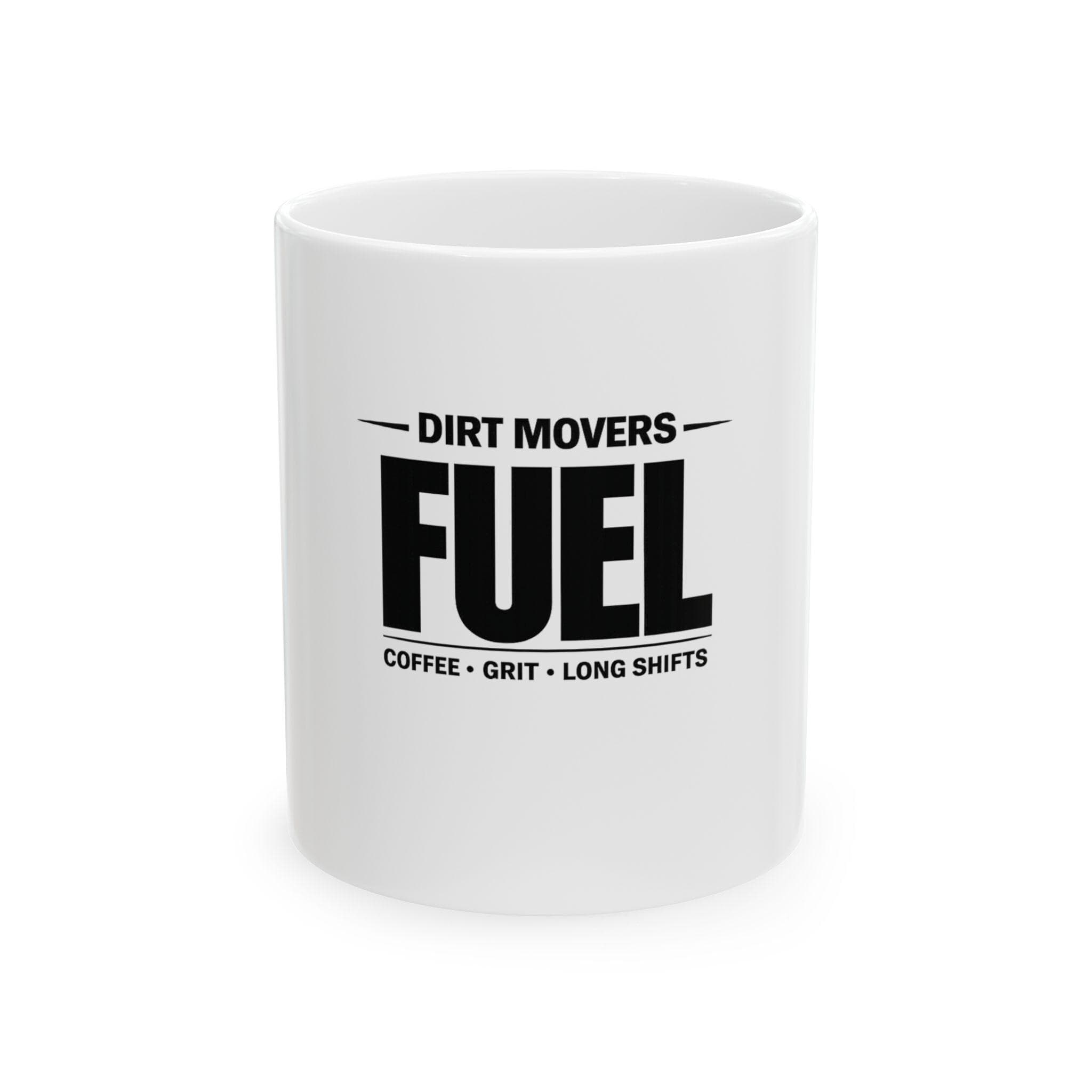 Dirt Movers Fuel Mug | Coffee Grit Long Shifts Ceramic Mug - Image 1
