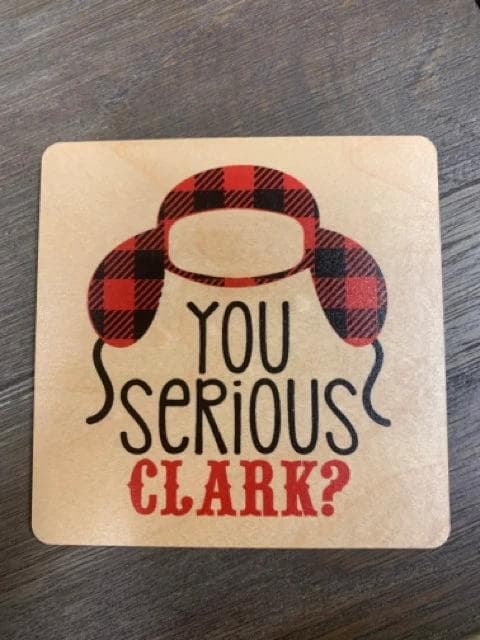 *NEW* "You Serious Clark" Wood Christmas Coaster - Image 1