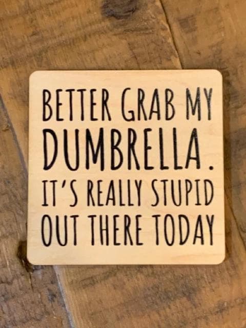 *NEW* "Better Grab My Dumbrella" Wood Coaster - Image 1