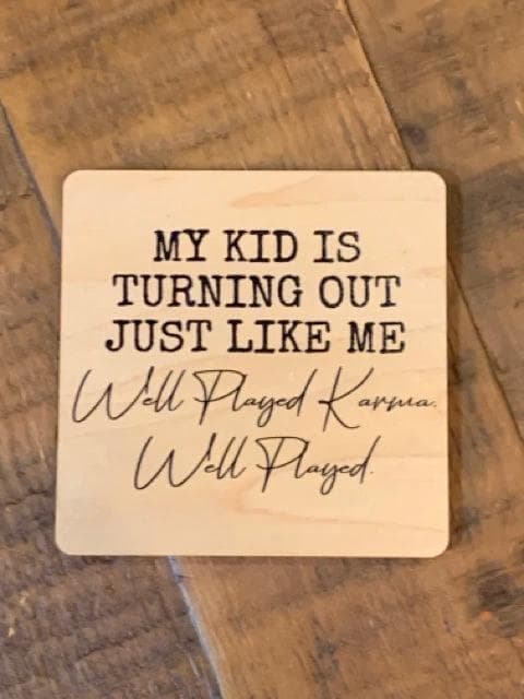 *NEW* "My Kid is Turning Out" Wood Coaster - Image 1