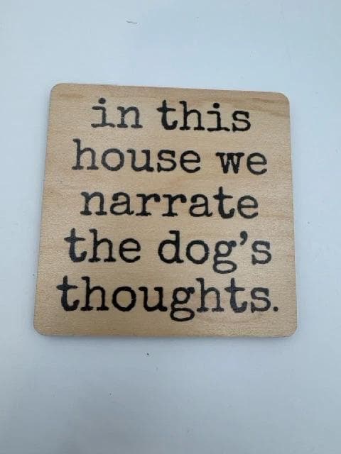 *NEW* "Narrate The Dog's Thoughts" Wood Coaster - Image 1