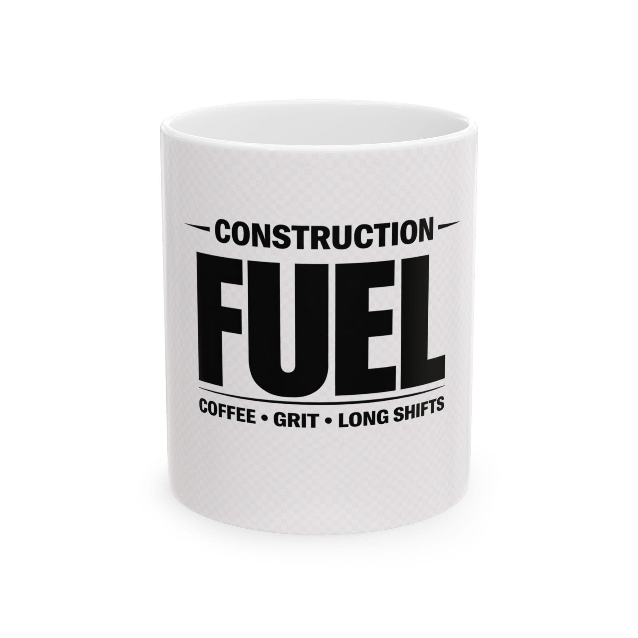 Construction Fuel Mug | Coffee Grit Long Shifts, Ceramic 11oz 15oz - Image 1