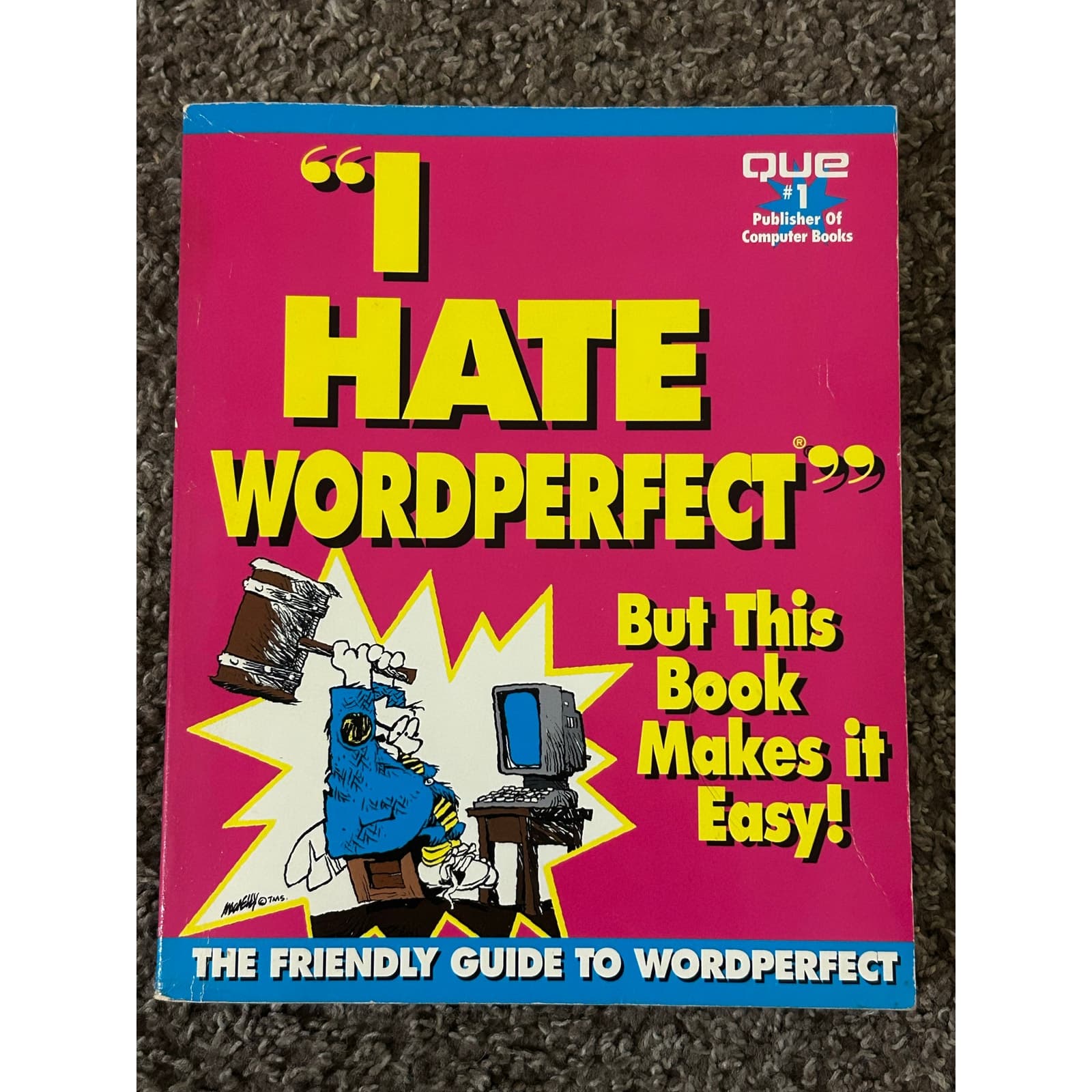 Vintage “I Hate WordPerfect” But This Book Makes It Easy! (1993 Que) 1st Print - Image 1