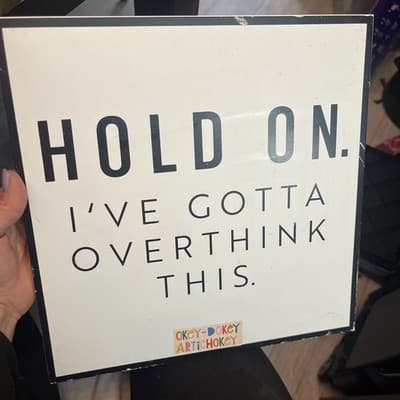 Hold On I’ve Gotta Overthink This Metal Sign 12x12 Funny Quote Wall Decor New - Image 1