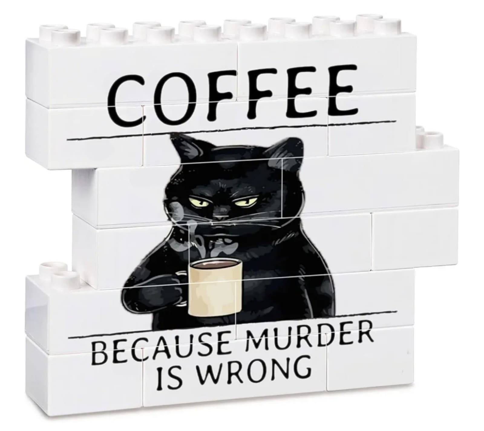 Coffee Cat Sign,Because Murder is Wrong Funny Black Cat Building Blocks Sign - Image 1
