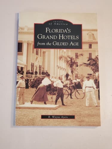Florida's Grand Hotels From The Gilded Age by Wayne Ayers 2005 Softcover Arcadia