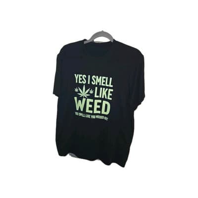 Yes I Smell Like Weed, You Smell Like You Missed Out T-Shirt - Image 1