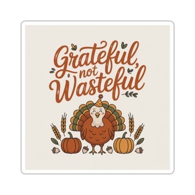 Grateful Not Wasteful Kiss-Cut Stickers, Thanksgiving Gift, Eco-Friendly Decals, - Image 1
