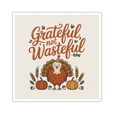 Grateful Not Wasteful Kiss-Cut Stickers, Thanksgiving Gift, Eco-Friendly Decals, - Image 1