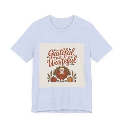Grateful Not Wasteful Tee, Fall Thanksgiving T-Shirt, Unisex Short Sleeve - Thumbnail 3