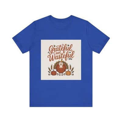 Grateful Not Wasteful Tee, Fall Thanksgiving T-Shirt, Unisex Short Sleeve - Image 1
