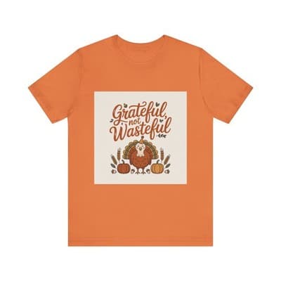 Grateful Not Wasteful Tee, Fall Thanksgiving T-Shirt, Unisex Short Sleeve - Image 1