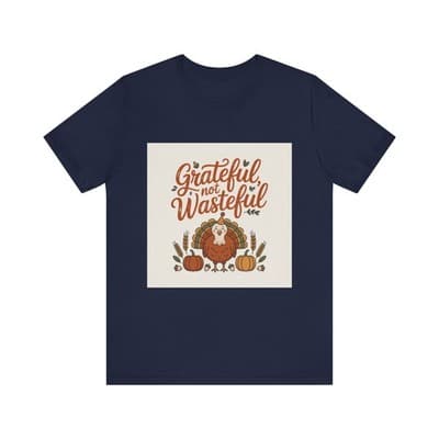 Grateful Not Wasteful Tee, Fall Thanksgiving T-Shirt, Unisex Short Sleeve - Image 1