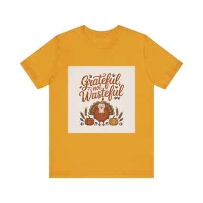 Grateful Not Wasteful Tee, Fall Thanksgiving T-Shirt, Unisex Short Sleeve - Image 1