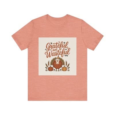Grateful Not Wasteful Tee, Fall Thanksgiving T-Shirt, Unisex Short Sleeve - Image 1