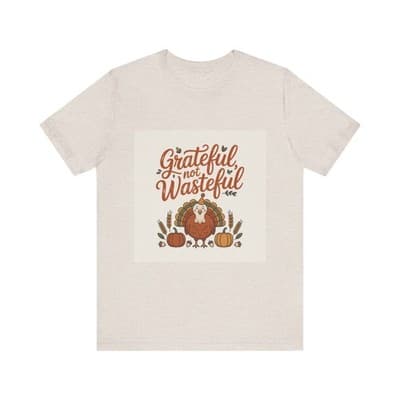 Grateful Not Wasteful Tee, Fall Thanksgiving T-Shirt, Unisex Short Sleeve - Image 1