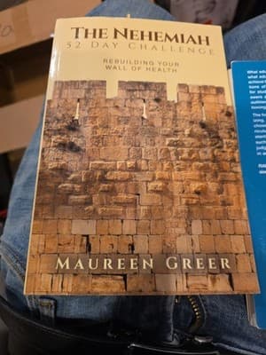 The Nehemiah 52 Day Challenge: Rebuilding Your Wall of Health by Maureen Greer - Image 1