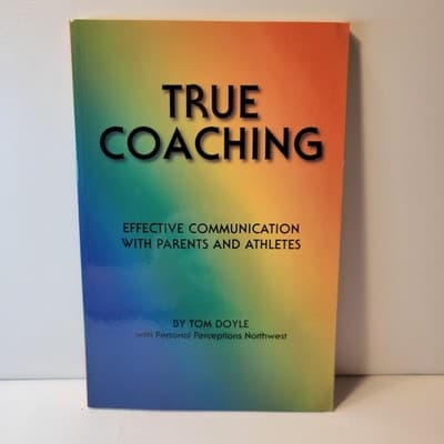 TRUE COACHING By Tom Doyle | Effective Communication With Parents & Athletes New - Image 1