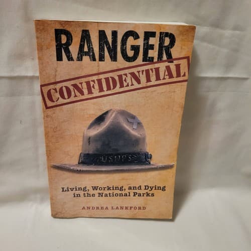 Ranger Confidential Living Working & Dying in the National Parks Andrea Lankford - Image 1