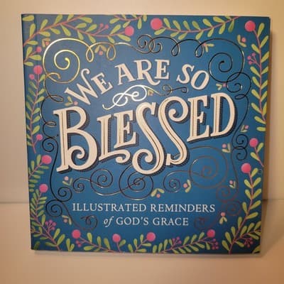 We Are So Blessed Illustrated Reminders of God’s Grace Workman 2017 Hardcover - Image 1