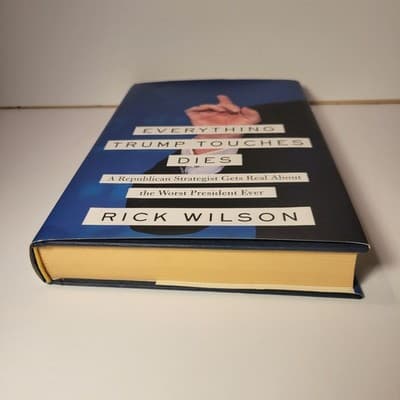 Rick Wilson Everything Trump Touches Dies Hardcover Political Book 2018 - Thumbnail 6