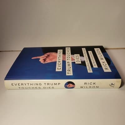 Rick Wilson Everything Trump Touches Dies Hardcover Political Book 2018 - Thumbnail 3