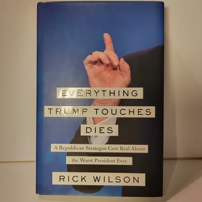 Rick Wilson Everything Trump Touches Dies Hardcover Political Book 2018 - Image 1