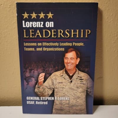 Lorenz on Leadership Stephen R. Lorenz USAF Retired Lessons on Leading People VF - Image 1