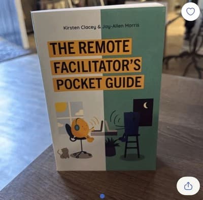 Remote Facilitator's Pocket Guide by Kirsten Clacey and Jay-Allen Morris (2020) - Image 1