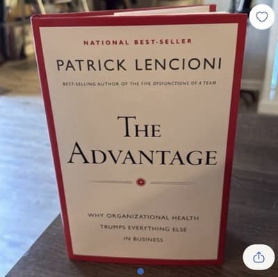 The Advantage: Why Organizational Health Trumps Everything Else In Business - Image 1