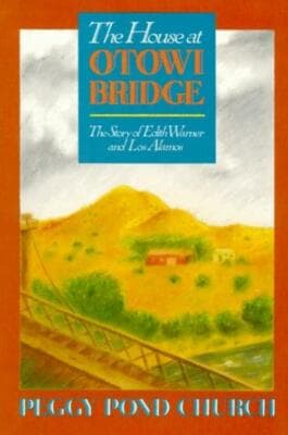 The House at Otowi Bridge: The Story of Edith Warner and Los Alamos (Zia Books) - Image 1