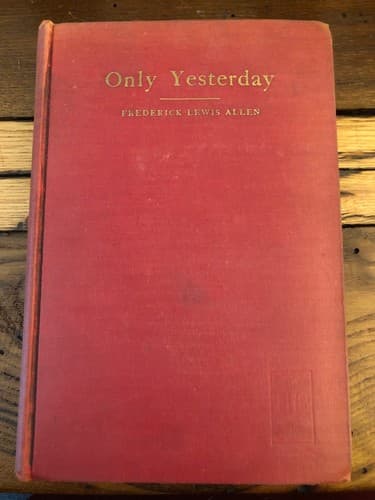 1st Ed. Only Yesterday: An Informal History of the Nineteen-Twenties Allen - Image 1