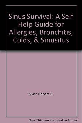 Sinus Survival Dr Robert S Ikver Allergies Bronchitis Colds And Sinusitis - Image 1