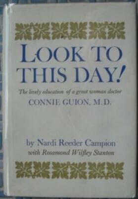 Look To This Day! The Lively Education Of A Great Woman Doctor Connie Guion - Image 1