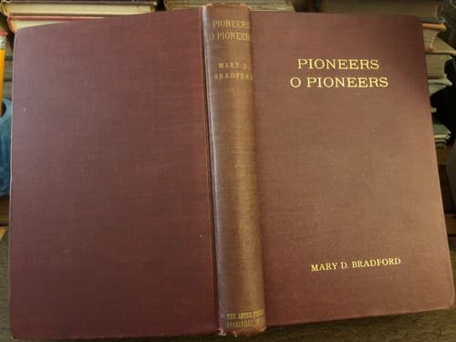 "Pioneers! O Pioneers!" Mary D Bradford 1st Edition Hardcover - Image 1