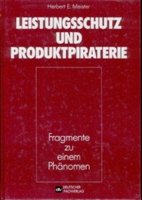 Leistungsschutz und Produktpiraterie: Fragmente zu einem Phänomen (German Edi.. - Image 1