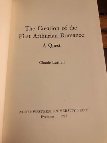 The creation of the first Arthurian romance; A quest Claude Luttrell 1974 HC 1st - Thumbnail 2