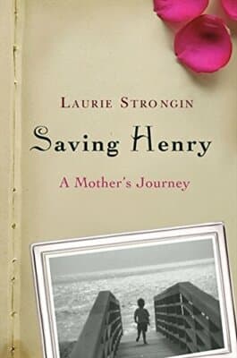 AUTOGRAPHED 1st edition Saving Henry: A Mother's Journey Laurie Strongin - Image 1