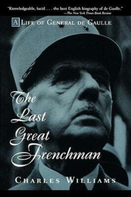 The Last Great Frenchman: A Life of General de Gaulle - Image 1