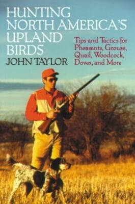 Hunting North America's Upland Birds Pheasants Grouse Quail Woodcock Dovers 1st - Image 1