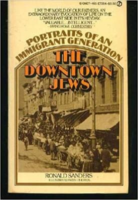 Pb1/ Downtown Jews Portraits Of An Immigration Generation Ronald Sanders 1st Ed - Image 1