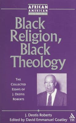 Black Religion, Black Theology: The Collected Essays of J. Deotis Roberts (Afr.. - Image 1