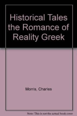 The romance of reality: Greek (Historical tales. Charles Morris) 1904 - Image 1
