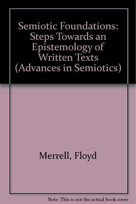 Semiotic Foundations: Steps Toward an Epistemology of Written Texts (Advances .. - Image 1