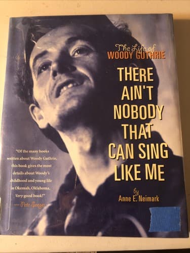 There Ain't Nobody That Can Sing Like Me : The Life of Woody Guthrie by Anne E. - Image 1