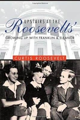 Upstairs at the Roosevelts': Growing Up with Franklin and Eleanor 1st edition - Image 1