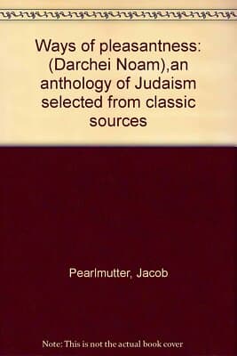 Ways of pleasantness: (Darchei Noam),an anthology of Judaism selected from cla.. - Image 1