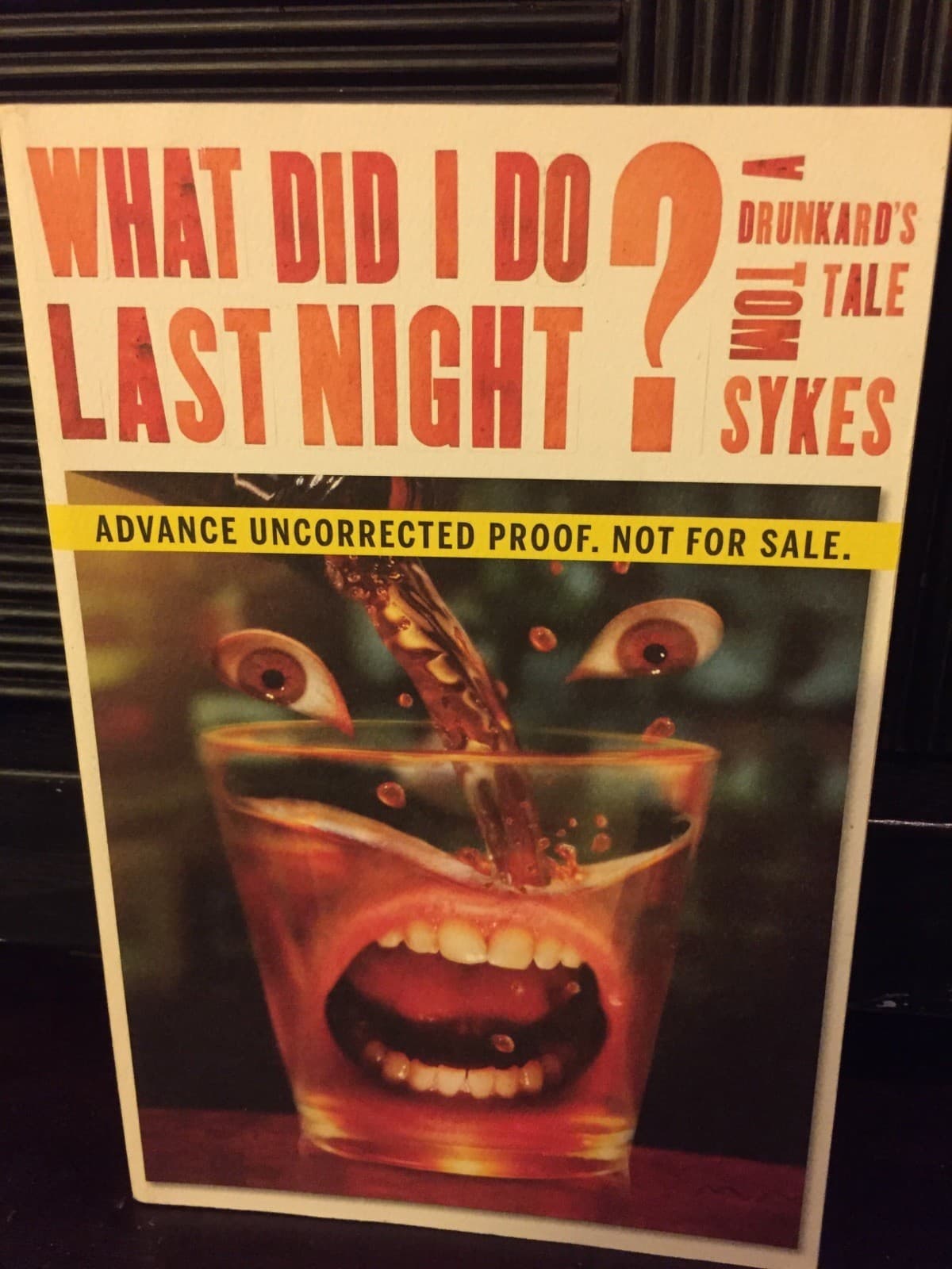 A DRUNKARDS TALE WHAT DID I DO LAST NIGHT?ADVANCE UNCORRECTED PR00F - Image 1