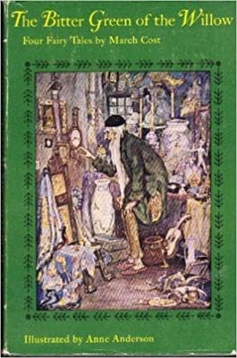 The Bitter Green of the Willow: Four Fairy Tales By March Cost - Image 1